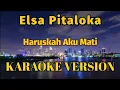 Download Lagu Elsa Pitaloka - Haruskah Aku Mati Karaoke