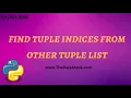 Find tuple indices from other tuple list Part 29 Code in Python for Data Science The Data Monk