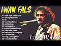 Lagu IWAN FALS FULL ALBUM TANPA IKLAN - ALBUM TERBAIK IWAN FALS