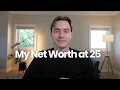 My Net Worth at 25 Investments Savings Retirement