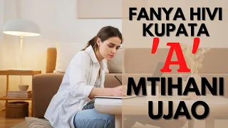 jinsi ya kupata a mtihani ujao jinsi ya kufaulu mitihani ya taifa form five second selection 2021