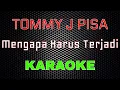 Lagu Tommy J Pisa - Mengapa Harus Terjadi [Karaoke] | LMusical
