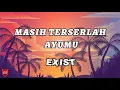 Download Lagu MASIH TERSERLAH AYUMU || EXIST