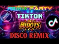 REMIX PARTY TIKTOK BUDOTS DISCO REMIX