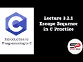 Lecture 3 2 1 C Programming Escape Sequence Practice A Practical Guide Urdu Hindi