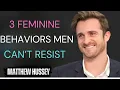 3 Feminine Behaviors Men Can’t Resist | Make Him Addicted to You | Matthew Hussey 2025
