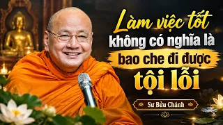 Làm việc tốt không có nghĩa là bao che đi được tội lỗi - Sư Bửu Chánh