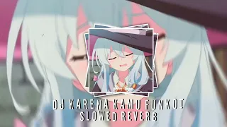 Download DJ KARENA KAMU FUNKOT Slowed reverb MP3