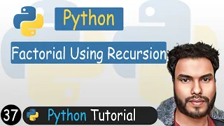 37 - Factorial using Recursion in Python Python Tutorial
