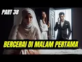Download Lagu Part 38 Bercerai di Malam Pertama