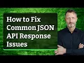 How to Fix Common JSON API Response Issues