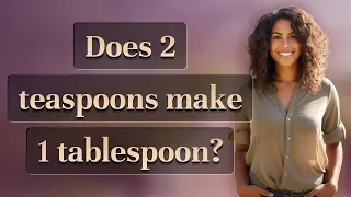 Does 2 teaspoons make 1 tablespoon