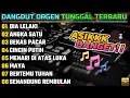 Lagu FULL ALBUM DANGDUT ORGEN TUNGGAL 2026 - DIA LELAKI AKU LELAKI