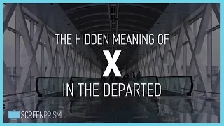 The Hidden Meaning of X in The Departed