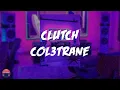 Col3trane - Clutch (feat. Kiana Ledé) (Lyrics Video)