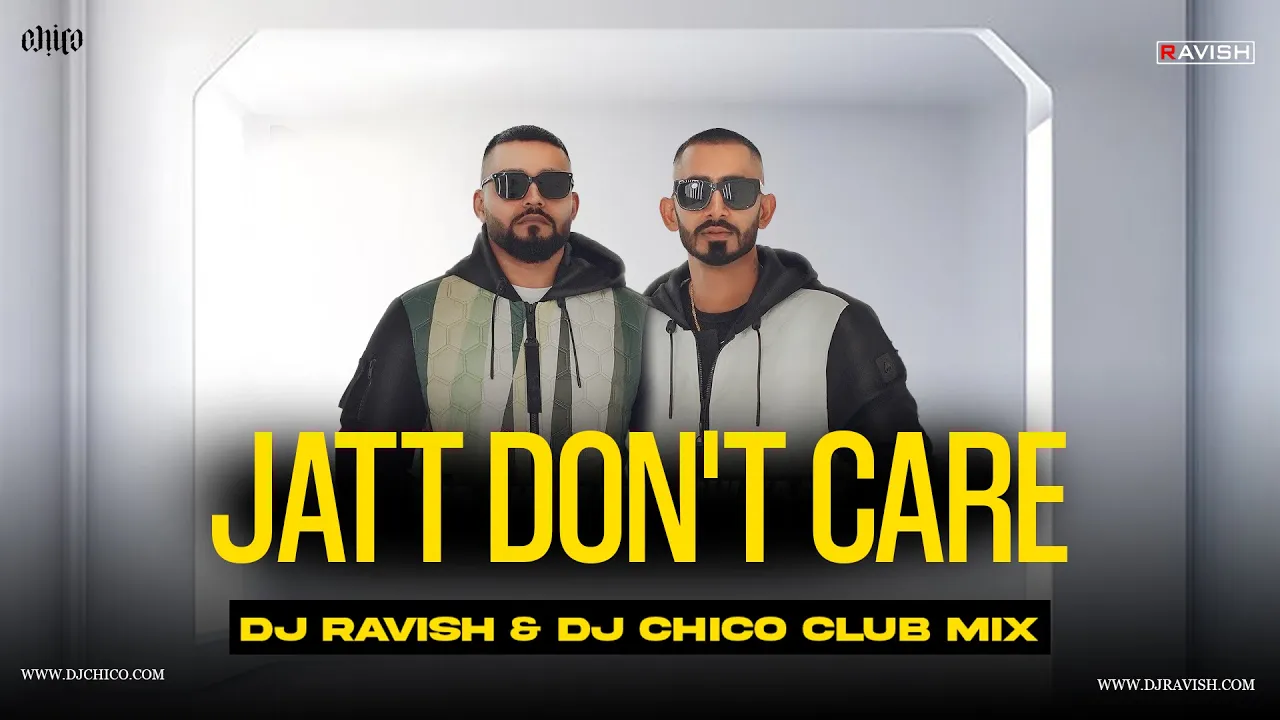 Jatt Don’t Care | Club Mix | Sultaan X BIG Ghuman | DJ Ravish & DJ Chico
