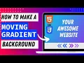 How To Make a Moving Gradient Background