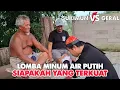 Lagu SIAPAKAH YANG TERKUAT DALAM LOMBA MINUM AIR PUTIH \\\\ SUKIMUN VS GERALL