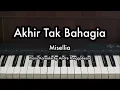 Akhir Tak Bahagia - Misellia | Piano Karaoke by Andre Panggabean