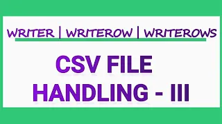 CSV FILE HANDLING PART - III WRITER WRITEROW WRITEROWS CBSE CLASS 12 PYTHON CS IP IN ENGLISH