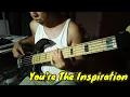 You're The Inspiration - Chicago (bass cover)
