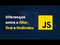 JavaScript - Diferencas entre os metodos filter find e findIndex
