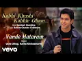 Download Lagu Vande Mataram Best Audio - K3G|Usha Uthup|Kavita Krishnamurthy