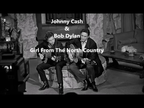 Download MP3 Johnny Cash \u0026 Bob Dylan - Girl From The North Country Lyrics