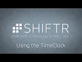 SHIFTR - Using The TimeClock