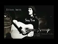 Elliott Smith ~ Say Yes (Live in Stockholm)