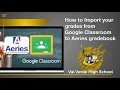 Import Google Classroom Assignments into Aeries Gradebook