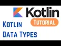 Kotlin Tutorial for Beginners - Kotlin Data Types