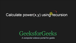 Calculate power x y using recursion GeeksforGeeks