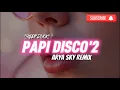 PAPI DISCO'2_(KEEP_DUCK)_ARYA SKY REMIX_NEW2025
