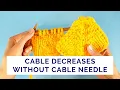 Cable Decreases Without a Cable Needle - Simple Quick and Secure Way