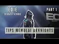Download Lagu [Arknights] EDIE (Edukasi Newbie) Part 1 | Tips Memulai Arknights untuk Newbie