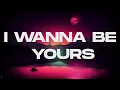 Download Lagu Arctic Monkeys I Wanna Be Yours (Lyrics), Benson Boone, Billie Eilish