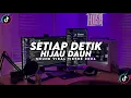 Download Lagu DJ SLOWBASS TERBARU 2024 | SETIAP DETIK - HIJAU DAUN VIRAL TIKTOK FULL BASS