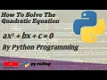 How To Solve The Quadratic Equation By Python Program