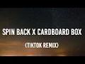 Download Lagu Spin Back X Cardboard Box (TikTok Remix) [Lyrics]