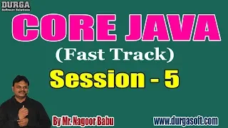 CORE JAVA Online Tutorials Session - 5 by Mr Nagoor Babu On 16-09-2019 5 30PM