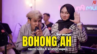 Download BOHONG AH - NAZMI NADIA X KRISHNA SAGARA [LIVE SESSION] MP3