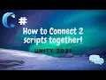 Connect 2 Scripts Together Unity 2021