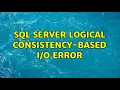SQL Server logical consistency-based error
