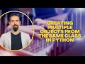 Creating Multiple Objects from the Same Class in Python OOP Tutorial