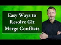 Easy Ways to Resolve Git Merge Conflicts