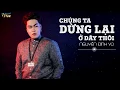Download Lagu Chúng Ta Dừng Lại Ở Đây Thôi - Nguyễn Đình Vũ