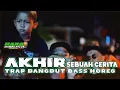 Download Lagu DJ AKHIR SEBUAH CERITA - TRAP DANGDUT BASS BLAYER