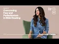 Overcoming Fear and Perfectionism in Bible Reading with Tara-Leigh Cobble The Deep Dish - Ep 43