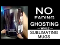 NO FADE FROM TOP TO BOTTOM GET PERFECT SUBLIMATION MUG